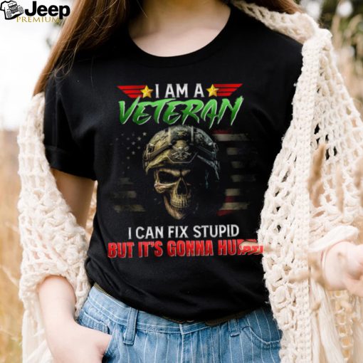 I Am A Veteran I Can Fix Stupid But It’s Gonna Hurt Skull American Flag Shirt