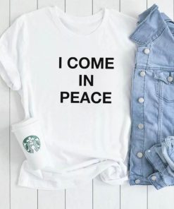 I Come In Peace Shirt0