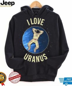 I Love Uranus Shirt