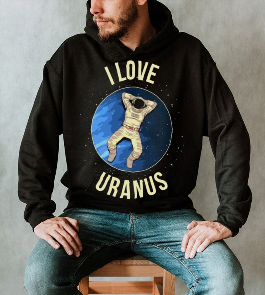 I Love Uranus Shirt - teejeep