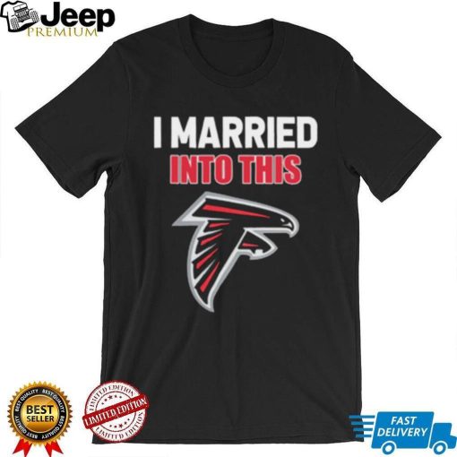 I Married Into This Atlanta Falcons Football NFL Atlanta Falcons T Shirt