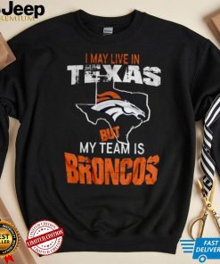 I May Live In Texas Vintage Denver Broncos T Shirt