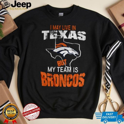 I May Live In Texas Vintage Denver Broncos T Shirt