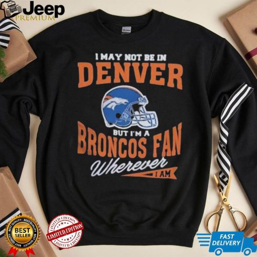 I May Not be In Vintage Denver Broncos T Shirt