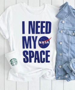 I Need My Space Nasa T Shirt