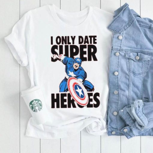 I Only Date Supper Heroes Marvel Captain America T Shirt