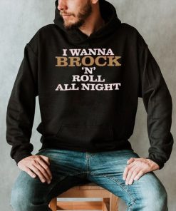 I Wanna Brock ‘N’ Roll All Night Shirt