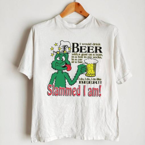 I would drink beer with a goat on a boat Slammed I am T Shirt