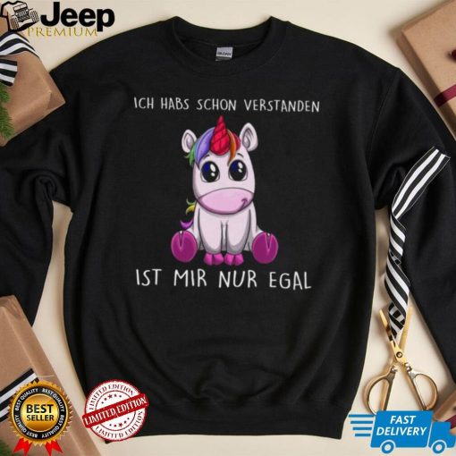 Ich habs schon verstanden ist mir nur egal einhorn Shirt