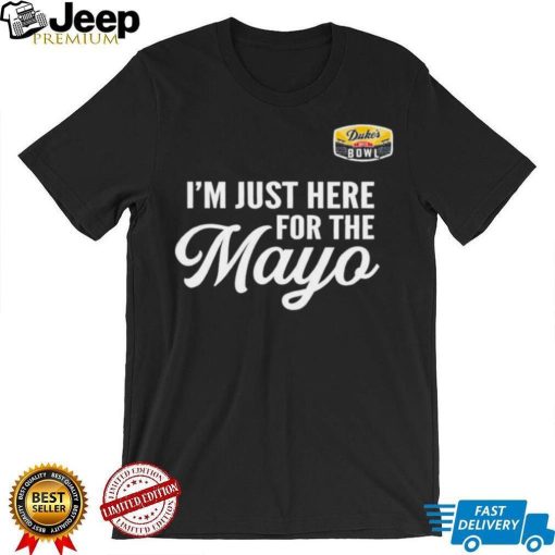 Im Just Here for the Mayo shirt Dukes Mayo Bowl 2022 shirt