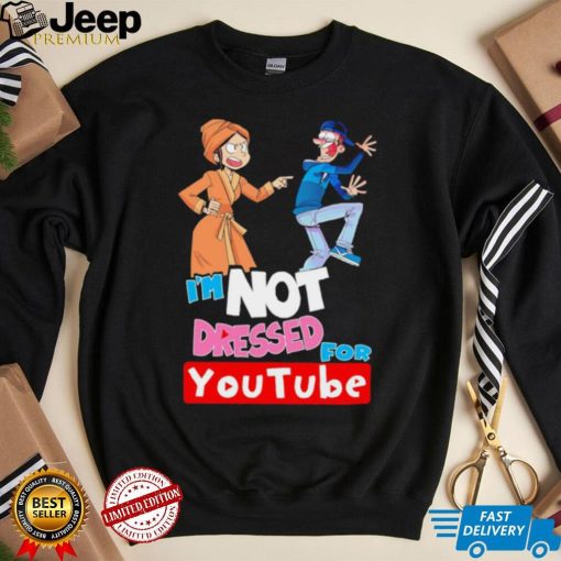 I’m not dressed for Youtube cartoon shirt