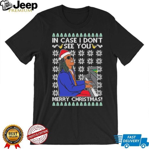 In Case I Don’t See You Merry Christmas Ugly Shirt