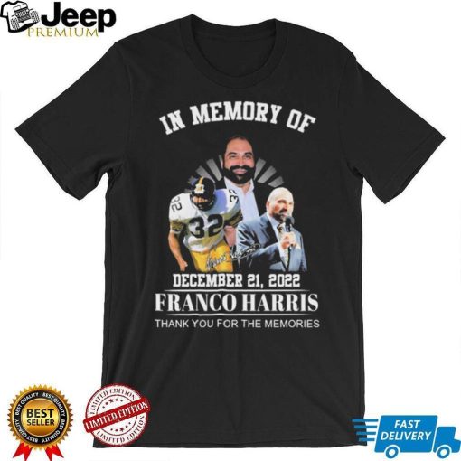 In Memory Of Franco Harris December 21, 2022 Thank You For The Memories Signatures Shirt