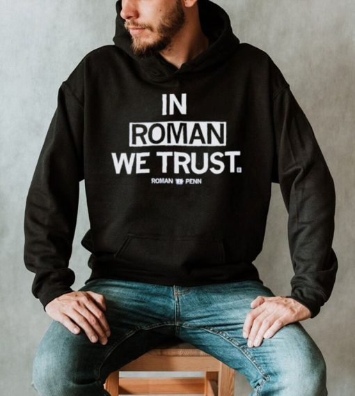 In Roman we trust Roman Penn shirt