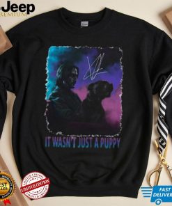 It Wasn’t Just A Puppy Baba Yaga Wick Keanu Reeves Signature Shirt