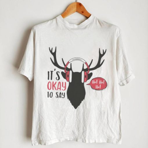 Its Okay To Say Hoho Christmas Shirt