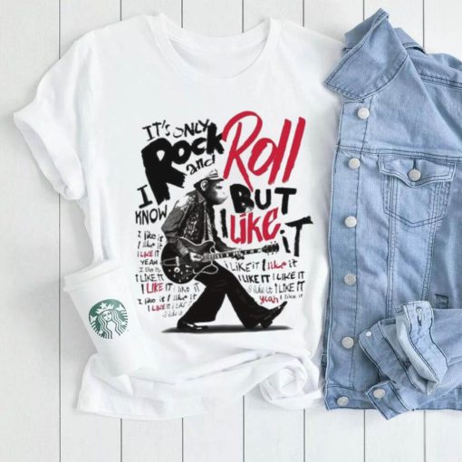 It’s Only Rock And Roll But I Like It Shirt