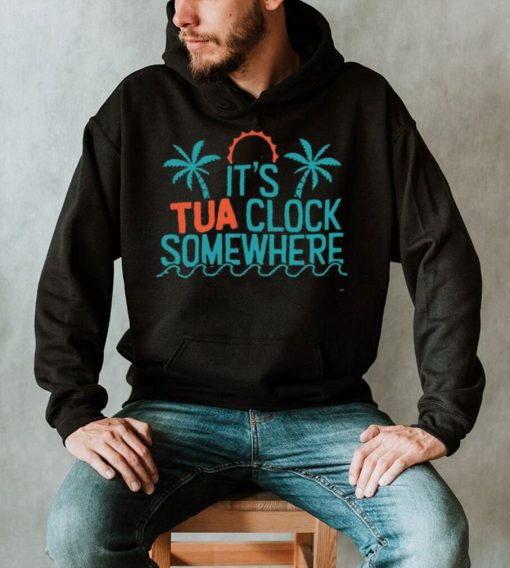 It’s Tua Clock Somewhere Miami Dolphin Shirt