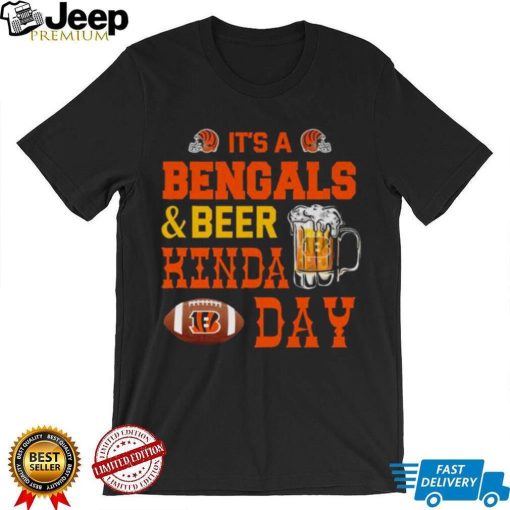 Its a bengals and beer kind day 2022 shirt