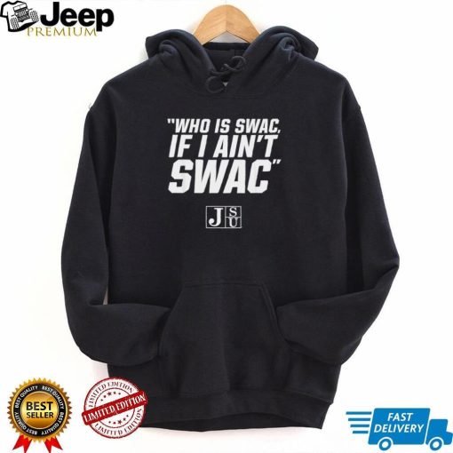 Jackson State Football who is Swac if I ain’t Swac logo shirt