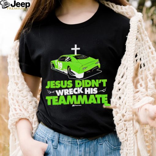 Jesus Didn’t Wreck His Teammate Speed Visions car shirt
