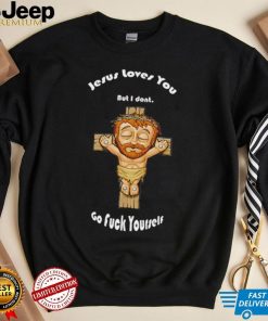 Jesus loves you but I don’t go fuck yourself chibi shirt