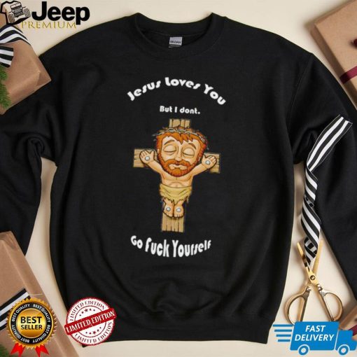 Jesus loves you but I don’t go fuck yourself chibi shirt