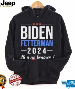 Joe Biden Fetterman 2024 It’s A No Brainer Shirt