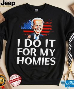 Joe Biden I Do It For My Homies American Flag Shirt