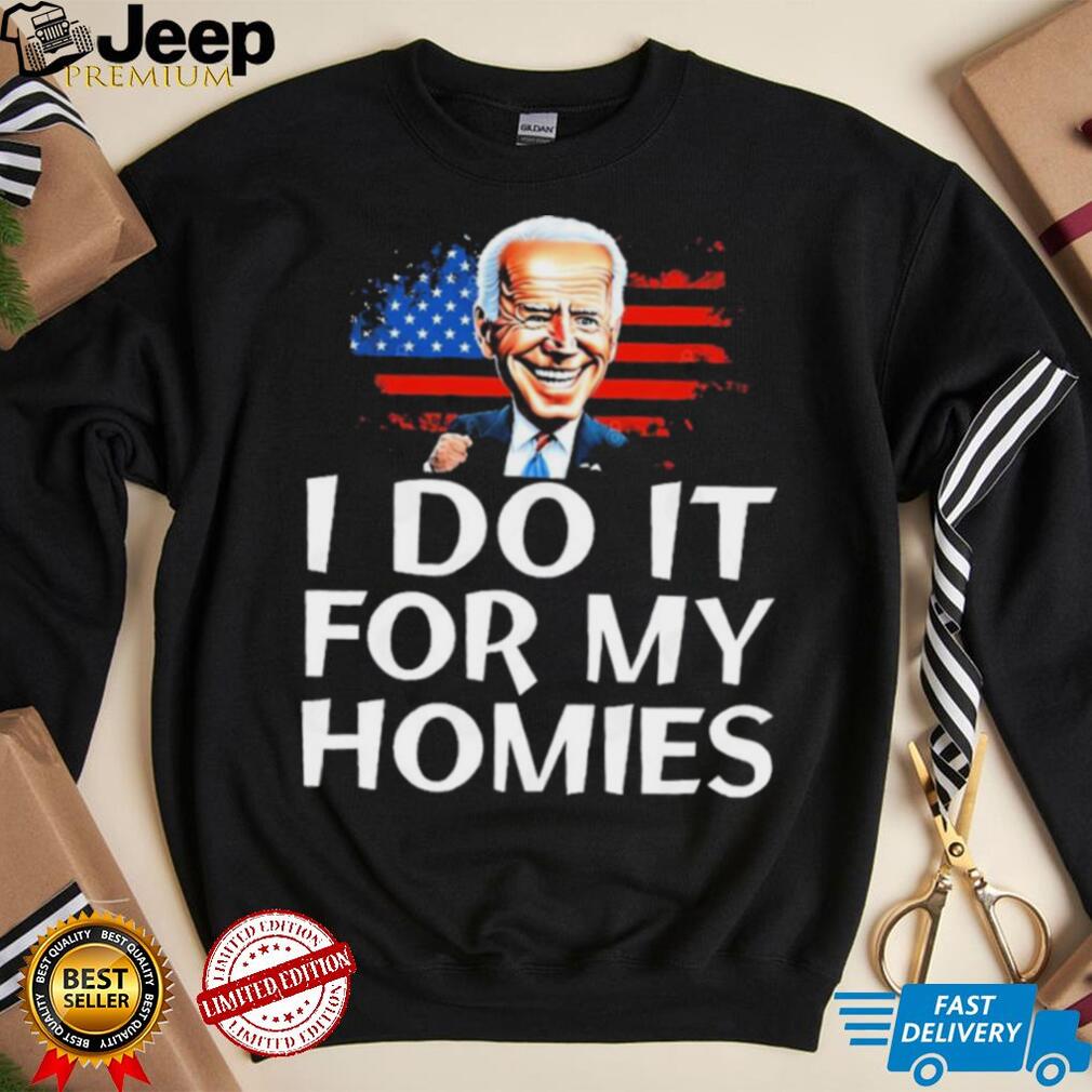 Joe Biden I Do It For My Homies American Flag Shirt