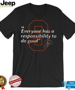 Joe Burrow Cincinnati Bengals Everyone Has A Responsibility To Do Good Signature Shirt