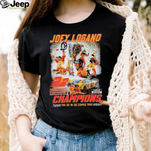 Joey Logano Champions The 22 In 22 Comes True Shirt