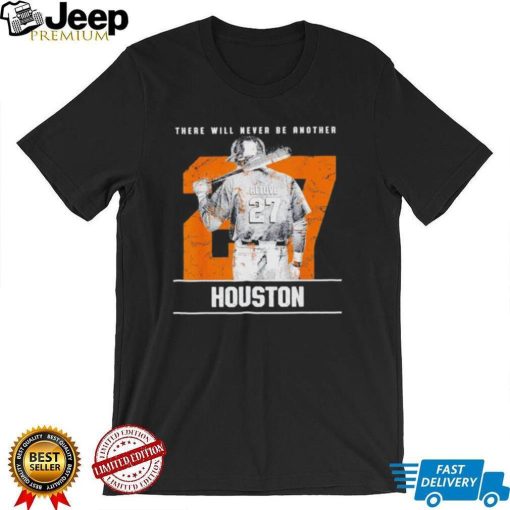 José Altuve there will never be another Houston Astros T Shirt