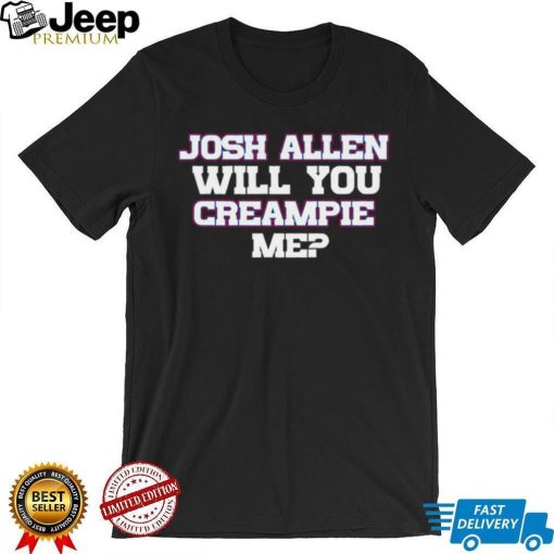 Josh Allen Will You Creampie Me Josh Allen T Shirt