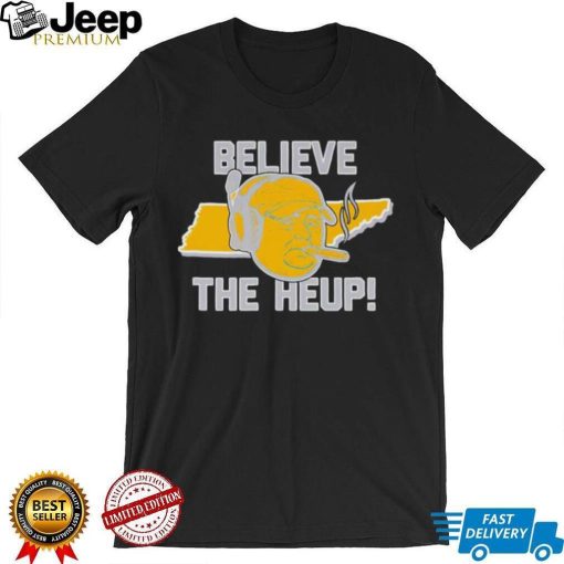 Josh Heupel Believe The Heup Tennessee Volunteers T Shirt