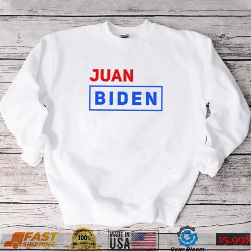 Juan Biden vote for him shirt0