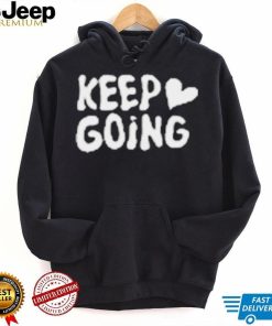 Keep Going It Will All Be Alright Shirt