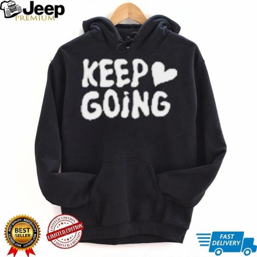 Keep Going It Will All Be Alright Shirt