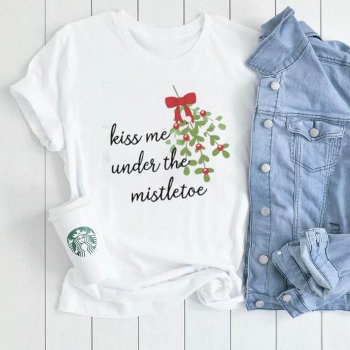 Kiss Me Under The Mistletoe Christmas Shirt