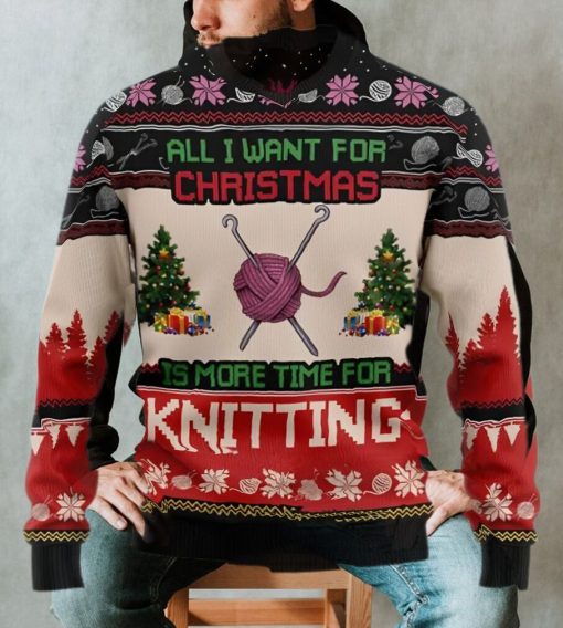 Knitting Lover Ugly Sweater, All I Want For Christmas Is More Time For Knitting