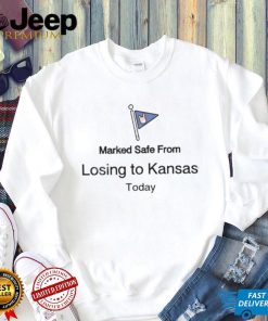 Kyle Umlang Marked Safe From Losing To Kansas Today Shirt