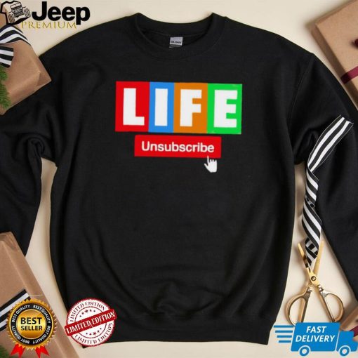 LIFE Unsubscribe colorful shirt