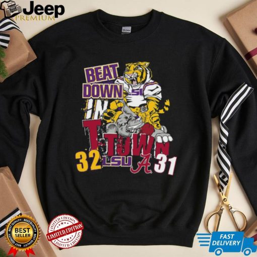 LSU Tiger Beat Down In T Town 32 31 Alabama Crimson Tide Shirt