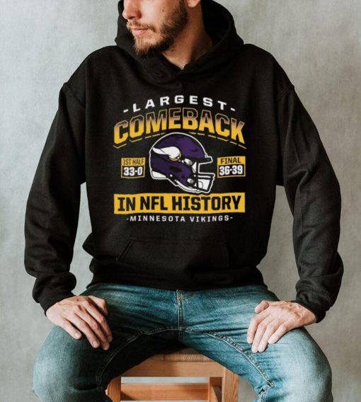 Largest Comeback In NFL History Minnesota Vikings Final Score 39 36 Shirt