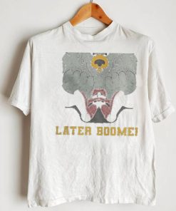 Later Boomer shirt