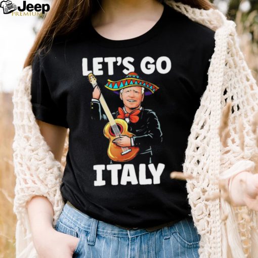 Let’s Go Italy – Funny Anti Biden T Shirt