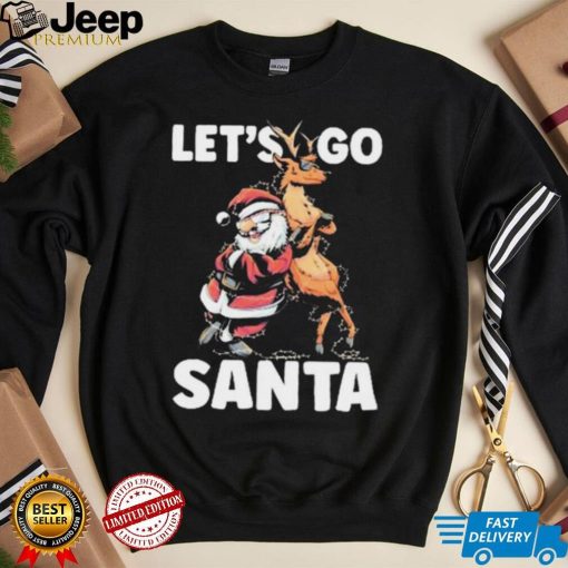 Let’s Go Santa Funny Christmas Santa Reindeer Shirt