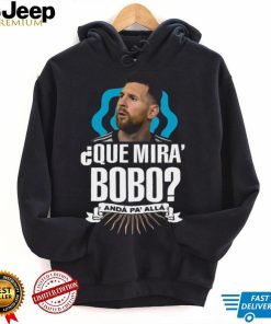 Lionel Messi que miras bobo and pa’ alla t shirt Black