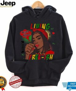 Living Juneteenth Is My Independence Day Melanin Always Poppin Free ish Since 1865 T Shirt