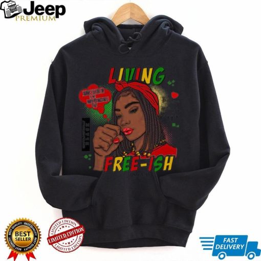 Living Juneteenth Is My Independence Day Melanin Always Poppin Free ish Since 1865 T Shirt